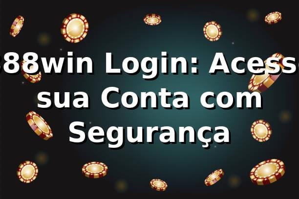 888win Login: Acesse sua Conta com Segurança